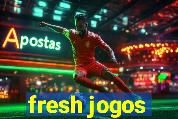 fresh jogos